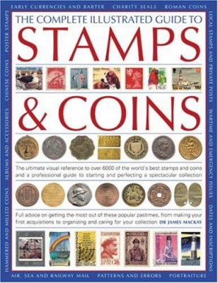 The complete illustrated guide to stamps & coins : the ultimate visual reference to over 6000 of the world's best stamps & coins & a professional guide to starting and perfecting a spectacular collection  cover image cdn
