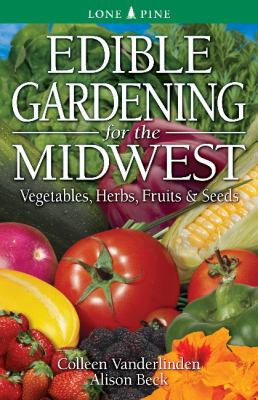 Edible gardening for the Midwest : vegetables, herbs, fruits & seeds  cover image cdn