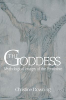 The goddess : mythological images of the feminine  cover image cdn