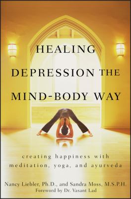 Healing depression the mind-body way : creating happiness through meditation, yoga, and, ayurveda  cover image cdn