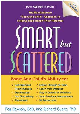 Smart but scattered : the revolutionary "executive skills" approach to helping kids reach their potential  cover image cdn
