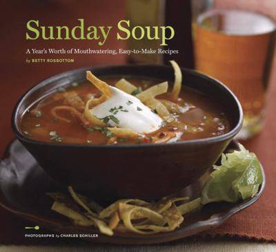 Sunday soup : a year's worth of mouthwatering, easy-to-make recipes  cover image cdn