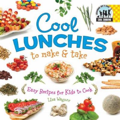 Cool lunches to make & take : easy recipes for kids to cook  cover image cdn