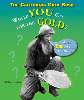 The California Gold Rush : would you go for the gold?  cover image cdn