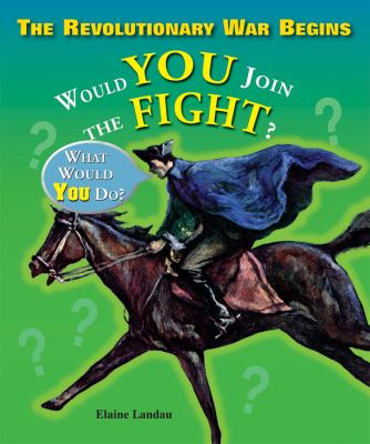 The Revolutionary War begins : would you join the fight? cover image
