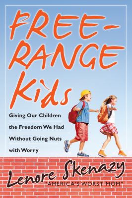 Free range kids : giving our children the freedom we had without going nuts with worry  cover image cdn