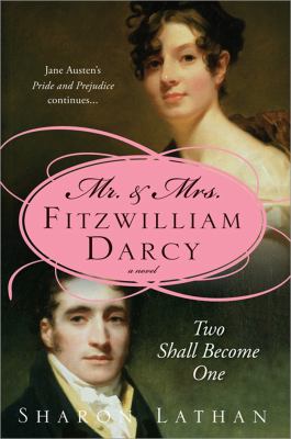 Two shall become one : Mr. and Mrs. Fitzwilliam Darcy : Pride and prejudice continues  cover image cdn