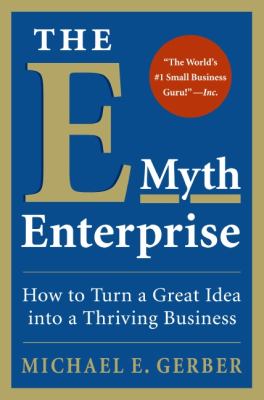 The e-myth enterprise : how to turn a great idea into a thriving business cover image