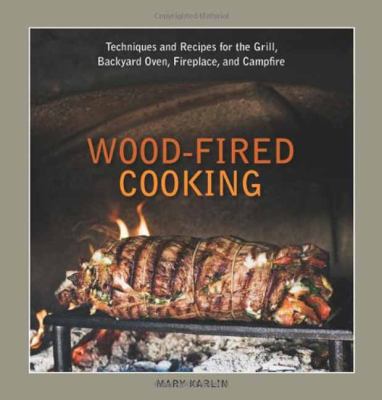 Wood-fired cooking : techniques and recipes for the grill, backyard oven, fireplace, and campfire  cover image cdn