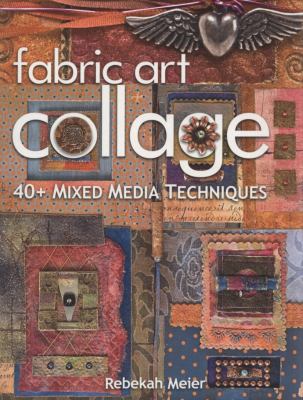 Fabric art collage : 40+ mixed media techniques  cover image cdn