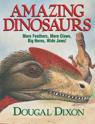 Amazing dinosaurs : [more feathers, more claws, big horns, wide jaws!]  cover image cdn