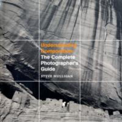 Understanding composition : the complete photographer's guide  cover image cdn