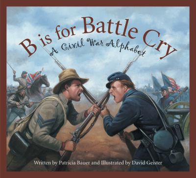 B is for battle cry : a Civil War alphabet cover image