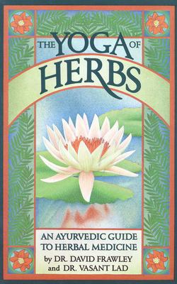 The yoga of herbs : an ayurvedic guide to herbal medicine  cover image cdn