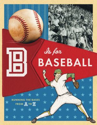 B is for baseball : running the bases from A to Z cover image cdn