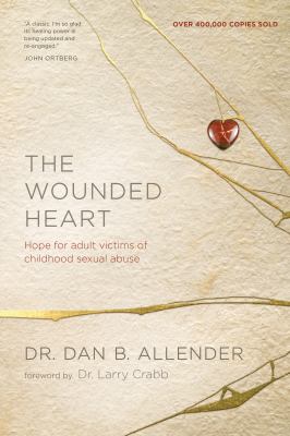 The wounded heart : hope for adult victims of childhood sexual abuse  cover image cdn