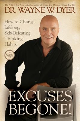 Excuses begone! : how to change lifelong, self-defeating thinking habits  cover image cdn