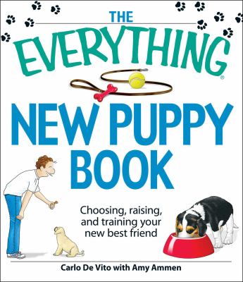 The everything new puppy book : choosing, raising, and training your new best friend  cover image cdn