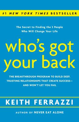Who's got your back : the breakthrough program to build deep, trusting relationships that create success-- and won't let you fail  cover image cdn