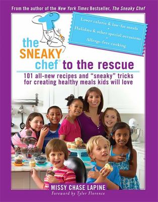 The sneaky chef to the rescue : 101 all-new recipes and "sneaky" tricks for creating healthy meals kids will love  cover image cdn