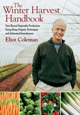 The winter harvest handbook : year-round vegetable production using deep-organic techniques and unheated greenhouses  cover image cdn