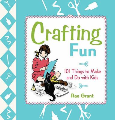 Crafting fun : 101 things to make and do with kids  cover image cdn