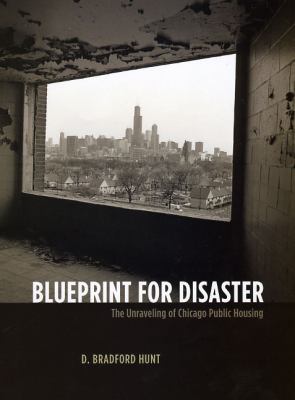 Blueprint for disaster : the unraveling of Chicago public housing  cover image cdn