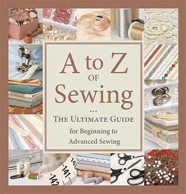 A to Z of sewing : the ultimate guide for beginning to advanced sewing cover image cdn