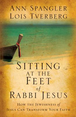 Sitting at the feet of Rabbi Jesus : how the Jewishness of Jesus can transform your faith  cover image cdn
