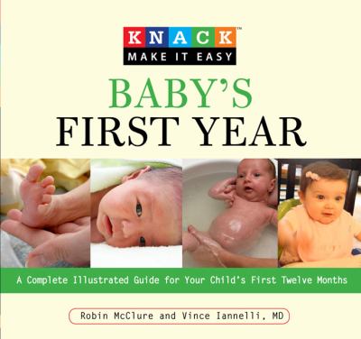 Baby's first year : a complete illustrated guide for your child's first twelve months  cover image cdn