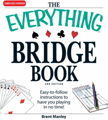 The everything bridge book : easy-to-follow instructions to have you playing in no time!  cover image cdn