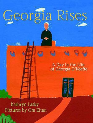 Georgia rises : a day in the life of Georgia O'Keeffe  cover image cdn