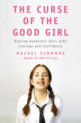 The curse of the good girl : raising authentic girls with courage and confidence  cover image cdn