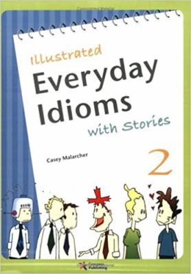 Illustrated everyday idioms with stories. 2  cover image cdn