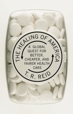 The healing of America : a global quest for better, cheaper, and fairer health care  cover image cdn