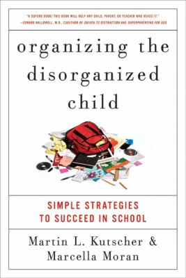 Organizing the disorganized child : simple strategies to succeed in school  cover image cdn