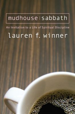 Mudhouse Sabbath : an invitation to a life of spiritual discipline  cover image cdn
