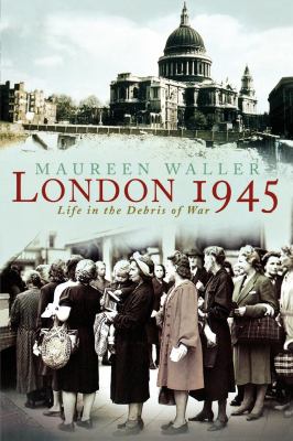 London 1945 : life in the debris of war  cover image cdn