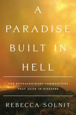 A paradise built in hell : the extraordinary communities that arise in disasters  cover image cdn