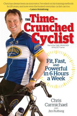 The time-crunched cyclist : fit, fast, and powerful in 6 hours a week  cover image cdn