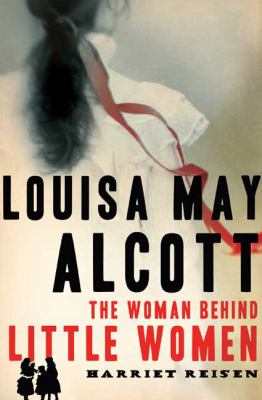 Louisa May Alcott : the woman behind Little women  cover image cdn