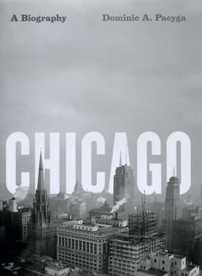 Chicago : a biography  cover image cdn
