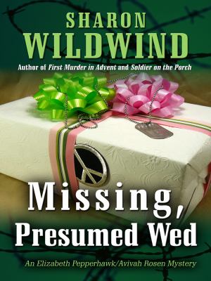 Missing, presumed wed : an Elizabeth Pepperhawk/Avivah Rosen mystery cover image