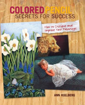 Colored pencil secrets for success : how to critique and improve your paintings  cover image cdn