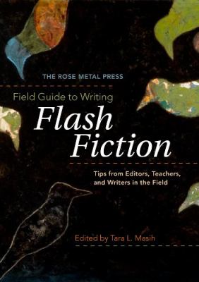 Field guide to writing flash fiction : tips from editors, teachers, and writers in the field  cover image cdn