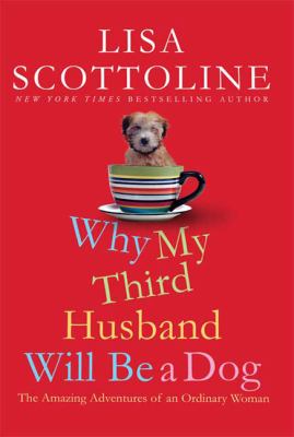 Why my third husband will be a dog : the amazing adventures of an ordinary woman  cover image cdn