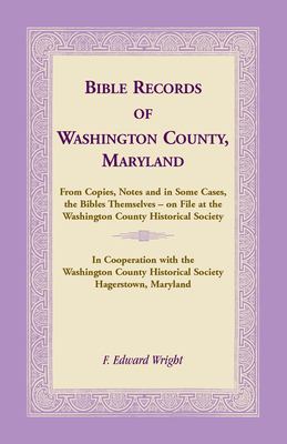 Bible records of Washington County, Maryland : from copies, notes and in some cases, the Bibles themselves--on file at the Washington County Historical Society  cover image cdn
