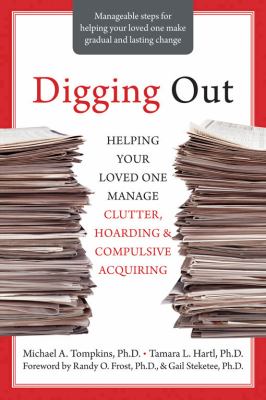 Digging out : helping your loved one manage clutter, hoarding, and compulsive acquiring  cover image cdn