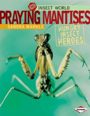 Praying mantises : hungry insect heroes cover image
