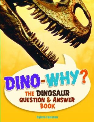 Dino--why? : the dinosaur question and answer book  cover image cdn